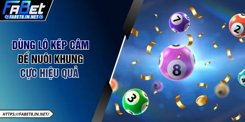 Dùng lô kép câm để nuôi khung cực hiệu quả 