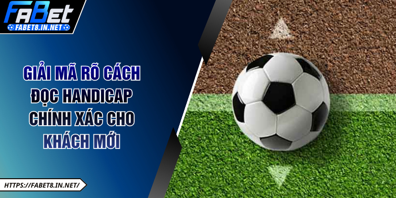 Giải mã rõ cách đọc Handicap chính xác cho khách mới