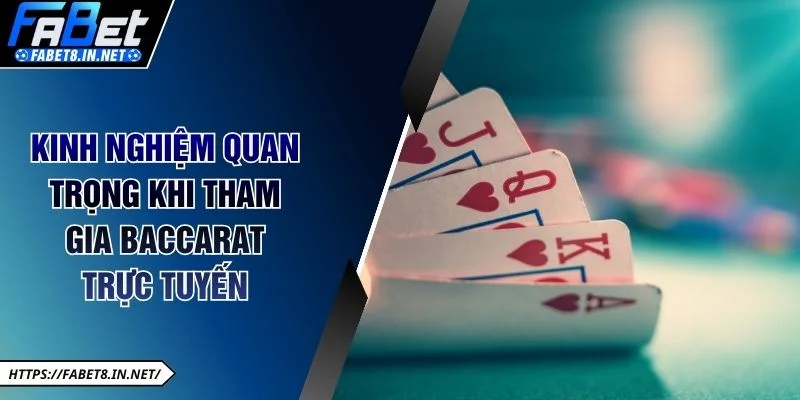 Kinh nghiệm quan trọng khi tham gia Baccarat trực tuyến