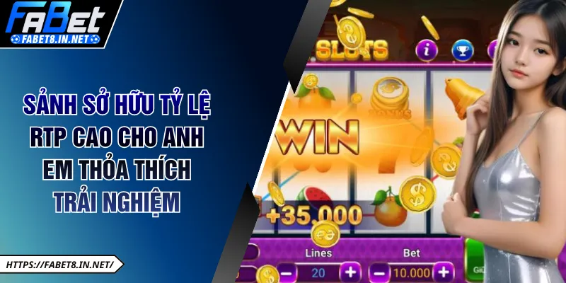 Sảnh sở hữu tỷ lệ RTP cao cho anh em thỏa thích trải nghiệm 