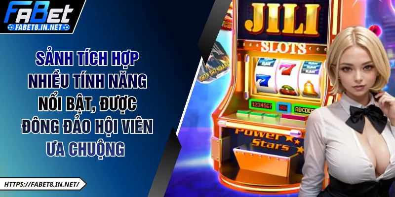 Sảnh tích hợp nhiều tính năng nổi bật, được đông đảo hội viên ưa chuộng 