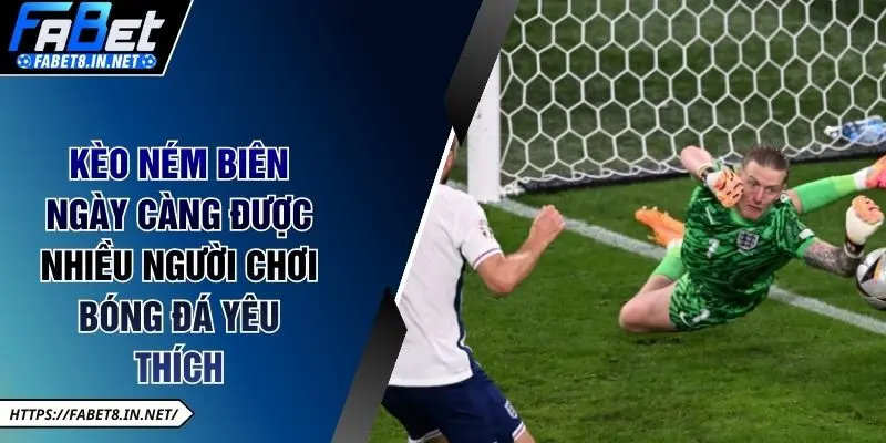 Kèo ném biên ngày càng được nhiều người chơi bóng đá yêu thích